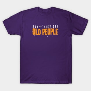 dont piss off old people T-Shirt